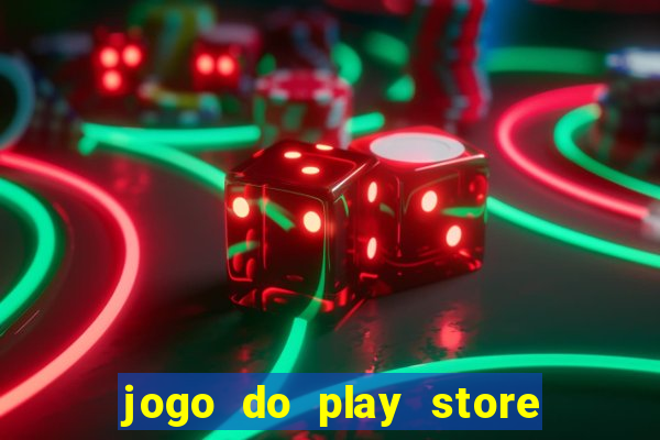 jogo do play store que ganha dinheiro de verdade